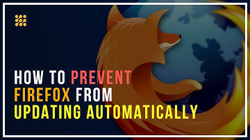 How To Prevent Firefox From Updating Automatically?