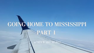 GOING HOME TO MISSISSIPPI PT. 1 | Stewart Marli