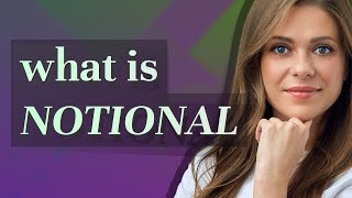 Notional Meaning Of Notional