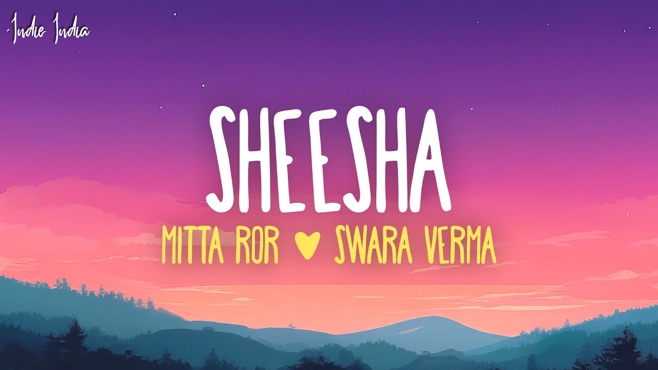 Mitta Ror - Sheesha (Lyrics) ft. Swara Verma | Aakhya Mai Aakh Ghali Jo Bairan