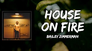 Bailey Zimmerman - House On Fire (Lyrics)
