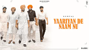 Yaariyan De Naam Nu (Official Video) | Gurtaj | Babbu | Deol Harman