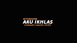 Video-Miniaturansicht von „Aku Ikhlas - AFTERSHINE (slowed+reverb+lirik) | Butterfly Vibes“