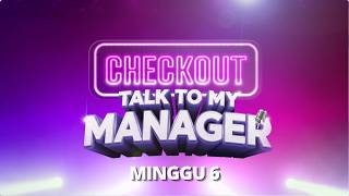 [LIVE] CHECKOUT TALK TO MY MANAGER | MINGGU 6