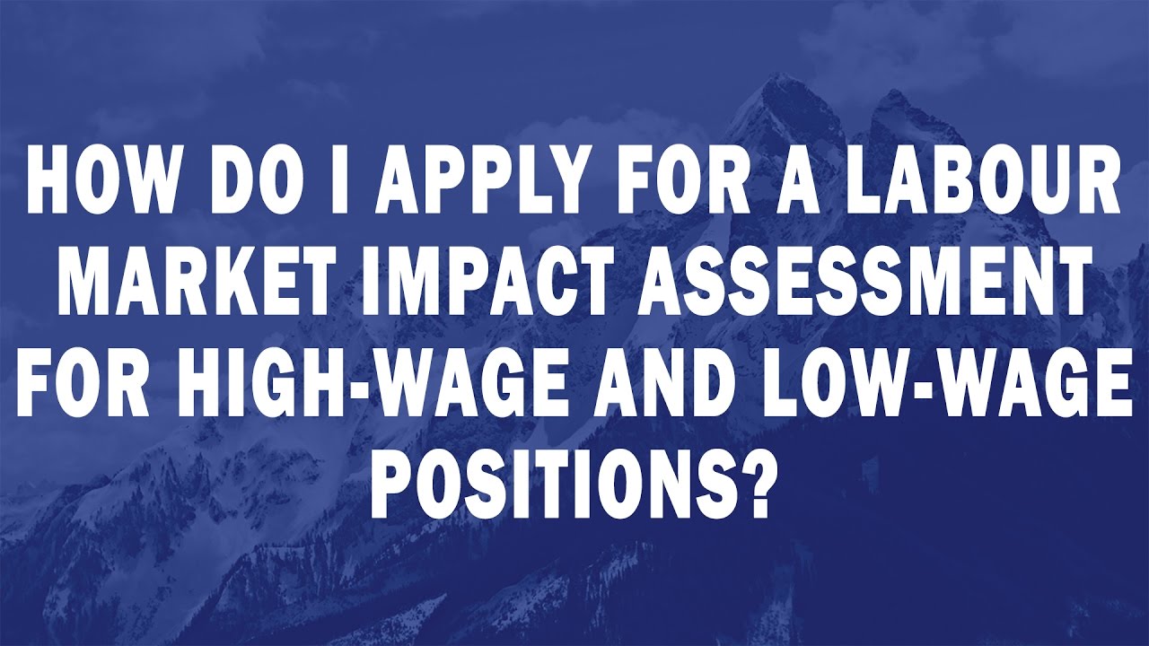 How do I apply for a Labour Market Impact Assessment for high wage and low wage positions?