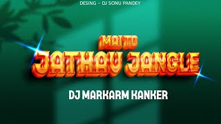 मैं तो जाथव | Main To Jathaw | Benjo Remix 2024 | Dj Markam Kanker