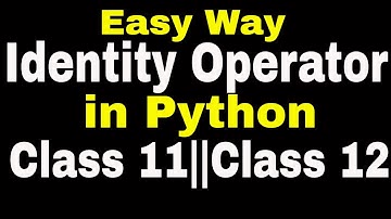 Identity Operators in Python with Practical||Class 11||Class 12||CBSE/ICSE||IP||Computer Science