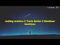 Nothing Nowhere X Travis Barker X Blackbear Back2you Lyric mp3