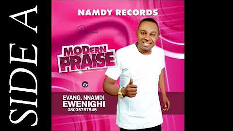 MODERN PRAISE (Side A) – Nnamdi Ewenighi |Latest Nigerian Gospel Music 2023