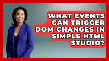 What Events Can Trigger DOM Changes in Simple HTML Studio? | Simple HTML Studio News