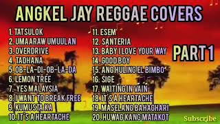 Angkel Jay Acoustic Reggae Songs Part 1 Greatest HIts 2022