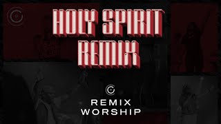Remix Worship  Holy Spirit Remix