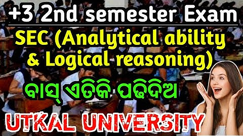 Utkal university SEC ପ୍ରଶ୍ନ ଏମିତି ଆସିବ|+3 2nd semester SEC|Analytical ability and logical reasoning|