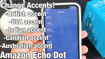 Amazon Echo Dot: How to Change English Accent