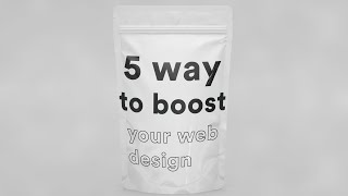 5 Ways To Boost Your Web Design Practical Advices