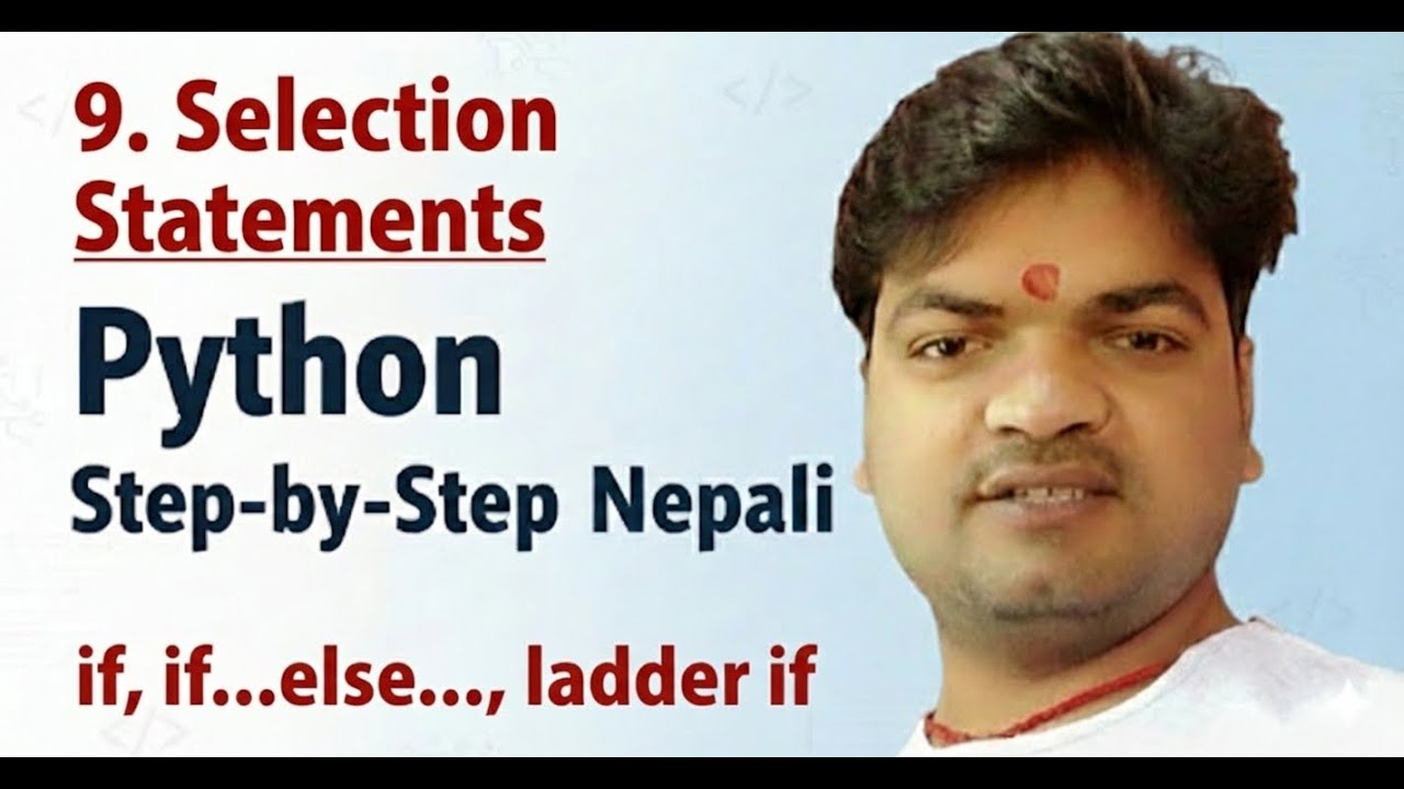 9. Selection || Simple if, if else and ladder if statements in python 