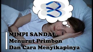 Arti Mimpi SANDAL (Menurut Primbon & Cara Menyikapinya)