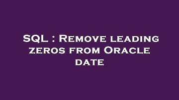 SQL : Remove leading zeros from Oracle date