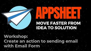 🆕Appsheet Tutorial - Sending Email With Form How To Create Action And Workflow Video