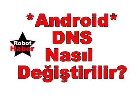 Android Telefonda DNS Nasıl Değiştirilir?