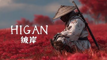 HIGAN — 彼岸 — | Japanese Zen Samurai Music for Peace & Reflection