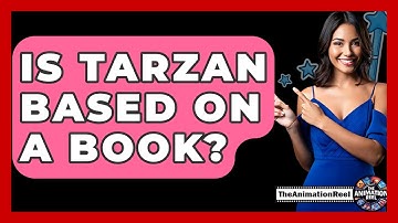 Is Tarzan Based On A Book? - The Animation Reel