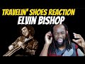 ELVIN BISHOP Travelin&#39; Shoes REACTION - First time hearing - The music will take you on a journey!