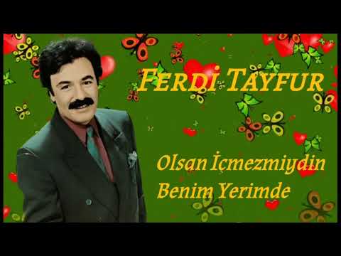 Ferdi Tayfur - Olsan İçmezmiydin Benim Yerimde