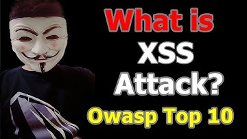 What is XSS (Cross Site Scripting) Attack ? | Types Of XSS Explained | OWASP Top 10