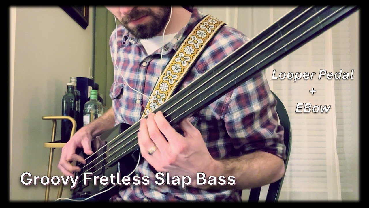 Groovy Fretless Slap Bass (with Looper Pedal and EBow) | A Student of Slap
