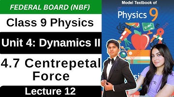 Centripetal Force | Unit 4 Dynamics II | Dynamics 2 | Class 9 Physics Federal New Book 2025 NBF