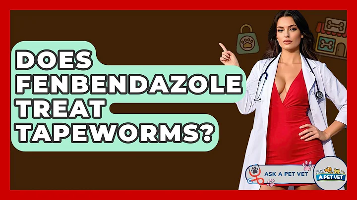 Does Fenbendazole Treat Tapeworms? - Ask A Pet Vet