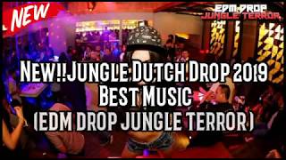 New!!Jungle Dutch Drop 2019 Best Music edm drop jungle terror