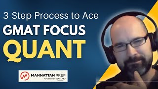 Ace GMAT Focus QUANT with 3Step Process | GMAT Focus Full Coverage Series by Manhattan Prep (EP1)