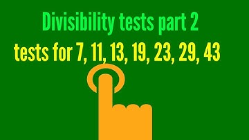 Clip*3 Divisibility tests part 2 .. easy divisibility rules for 7, 11, 13, 19, 23, 29, 43