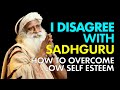 I disagree with Sadhguru on 'How To Overcome Low Self Esteem' | Confidence & Competition