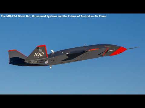 The MQ-28A Ghost Bat, Unmanned Systems and the Future of Australian Air Power