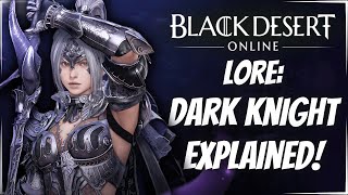 BDO LORE | Explaining The Dark Knights from Black Desert