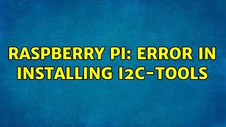 Raspberry Pi: Error in installing i2c-tools