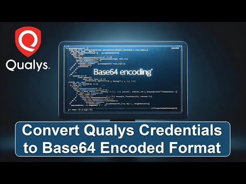 Convert Qualys Credentials to Base64 Encoded Format