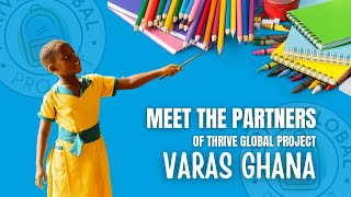 Meet the Partners of Thrive Global Project - VARAS from Ghana, Africa