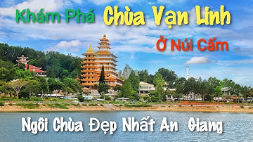 Chùa Vạn Linh Ở Núi Cấm - Ngôi Chùa Đẹp Nhất Ở An Giang