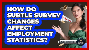 How Do Subtle Survey Changes Affect Employment Statistics? - Macroecon Experts