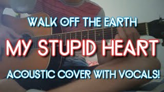 Video thumbnail of "Walk off the earth - My Stupid Heart 💔 (Acoustic Guitar Cover w/Vocals by Mr A!!!)"