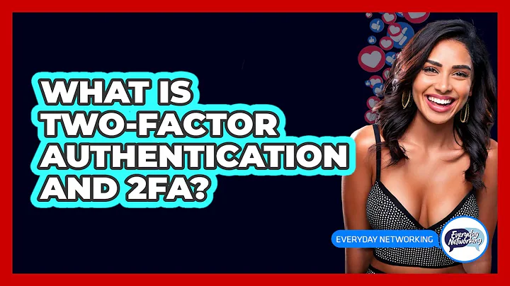 What Is Two-Factor Authentication And 2FA?