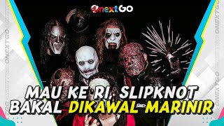 Manggung di Indonesia, Slipknot Minta Dikawal Oleh Marinir AS | Onext GO