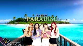 Blackpink - Paradise Mv