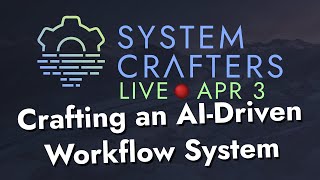 Crafting an AI-Driven Workflow System - System Crafters Live!