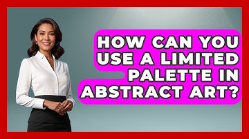 How Can You Use A Limited Palette In Abstract Art? - Drawing and Painting Academy