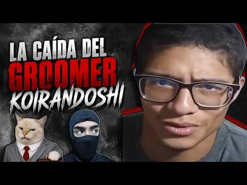 La caída del Youtuber y Groomer Koirandoshi.